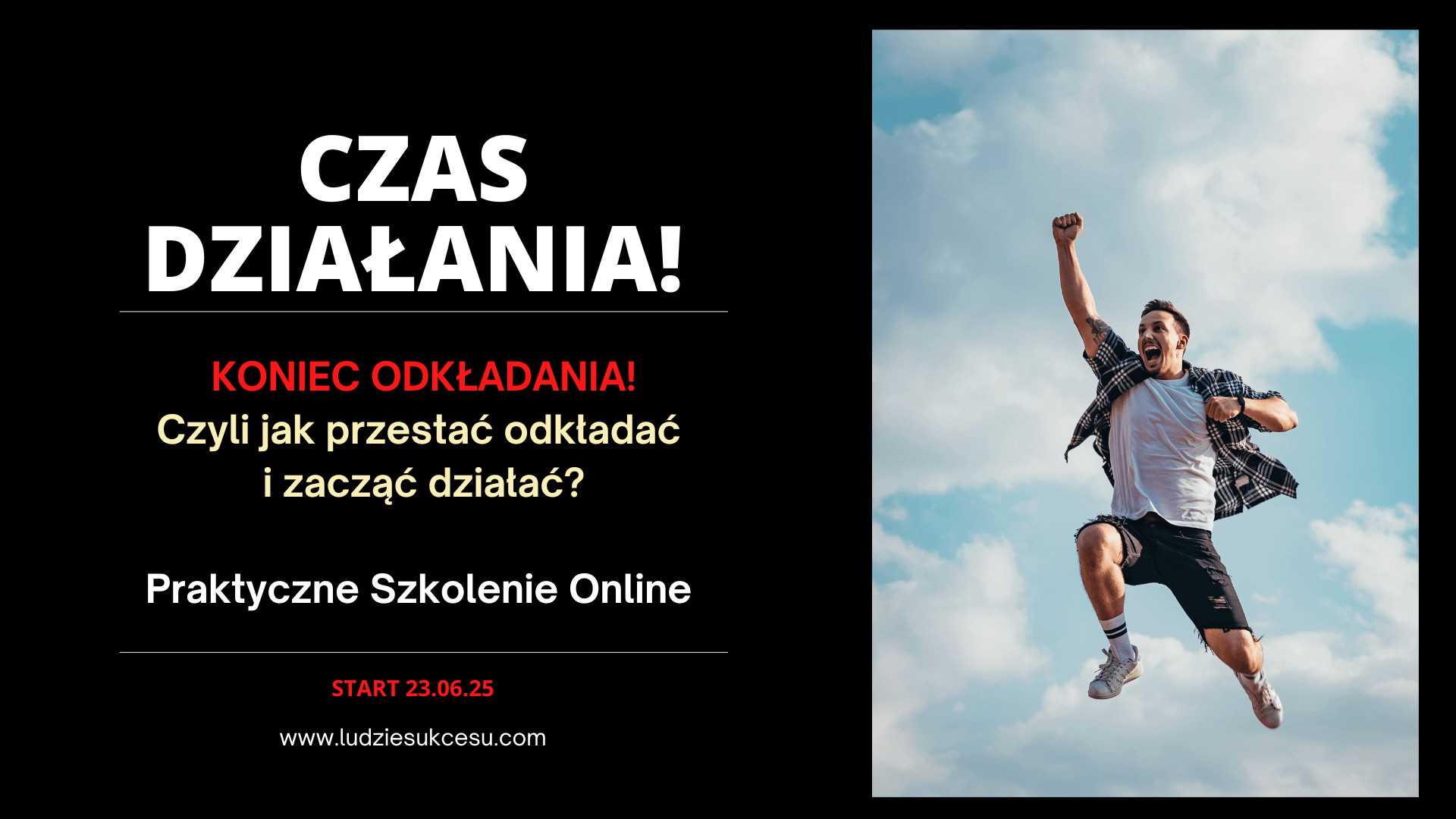 KONIEC ODKŁADANIA – CZAS DZIAŁANIA SZKOLENIE 06.25